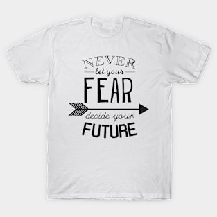 Inspirational motivational quote T-Shirt